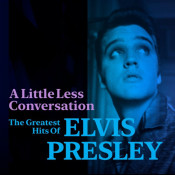 Elvis Presley - A Little Less Conversation: The Greatest Hits
