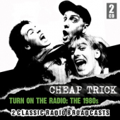 Cheap Trick - Turn on the Radio: The 1980s