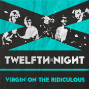 Twelfth Night - Virgin on the Ridiculous