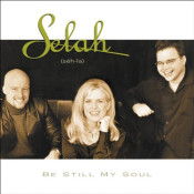 Selah - Be Still My Soul