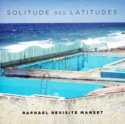 Raphaël (Raphaël Haroche) - Solitudes Des Latitudes