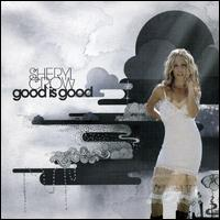 Sheryl Crow - Good Is Good