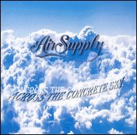 Air Supply - Across The Concrete Sky