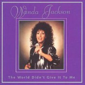 Wanda Jackson - The World Didn't Give It To Me