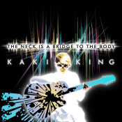 Kaki King - The Neck Is the Bridge to the Body