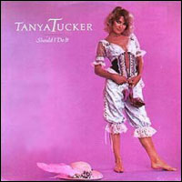 Tanya Tucker - Should I Do It