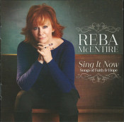 Reba McEntire - Sing It Now: Songs Of Faith & Hope