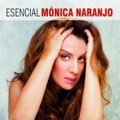 Mónica Naranjo - Esencial Mónica Naranjo