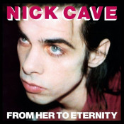 Nick Cave - From Her To Eternity
