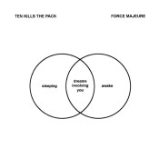 Ten Kills The Pack - Force Majeure