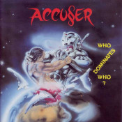 Accuser - Who Dominates Who?