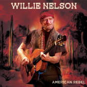 Willie Nelson - American Rebel