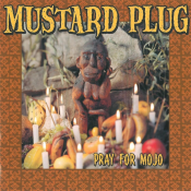 Mustard Plug - Pray for Mojo