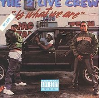 The 2 Live Crew - The 2 Live Crew Is What We Are