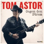 Tom Astor - Gegen den Strom