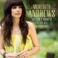 Meredith Andrews - Not For A Moment (After All)