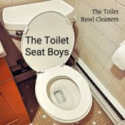 The Toilet Bowl Cleaners - The Toilet Seat Boys