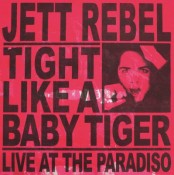 Jett Rebel - Tight Like A Baby Tiger
