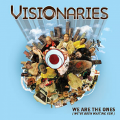 Visionaries - We Are the Ones (We've Been Waiting For)