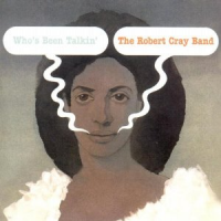 The Robert Cray Band - Who's Been Talkin'