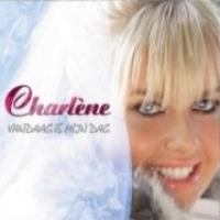 Charlene - Vandaag is mijn dag