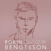Robin Bengtsson - I Can't Go On