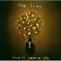 The Fray - How To Save A Life