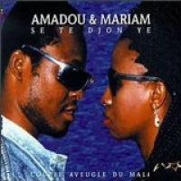 Amadou & Mariam - Se te djon ye