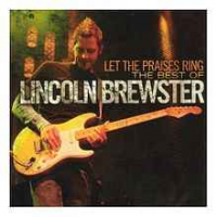 Lincoln Brewster - Let The Praises Ring - The Best Of Lincoln Brewster