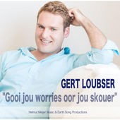 Gert Loubser - Gooi jou worries oor jou skouer