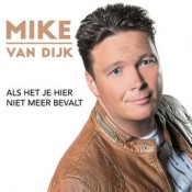 Mike Van Dijk - Als het je hier niet meer bevalt