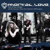 Mortal Love - Best of the Trilogy... All the Beauty I Have Lost Forever Will Be Gone