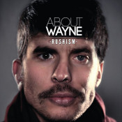 About Wayne - Rushism