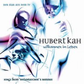 Hubert Kah - Willkommen im Leben