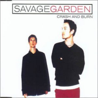 Savage Garden - Crash And Burn (part 1)