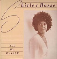 Shirley Bassey - All By Myself