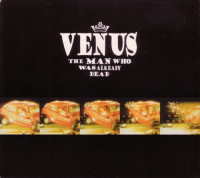 Venus - The Man Who Was Already Dead