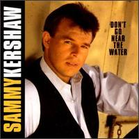 Sammy Kershaw - Don't Go Near The Water