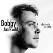 Bobby van Jaarsveld - Die eerste 10 jaar
