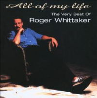 Roger Whittaker - All Of My Life - The Very Best Of