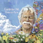 Tom Rush - Gardens Old, Flowers New