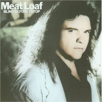 Meat Loaf - Blind Before I Stop