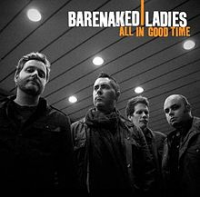 Barenaked Ladies (BNL) - All In Good Time