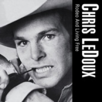 Chris Ledoux - Rodeo And Living Free