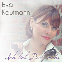 Eva Kaufmann - Ich lieb Dich mehr