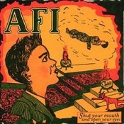 AFI (A Fire Inside) - Shut Your Mouth And Open Your Eyes