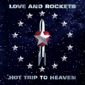 Love And Rockets - Hot Trip to Heaven