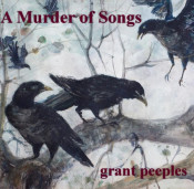 Grant Peeples - A Murder of Songs