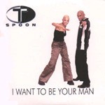 T-spoon - I Want To Be Your Man