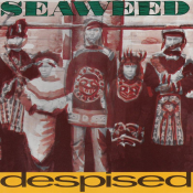 Seaweed - Despised